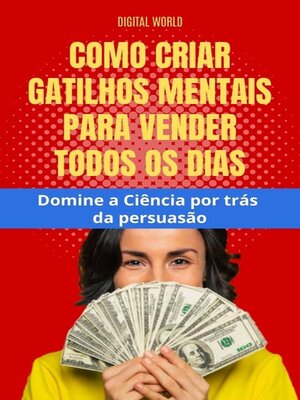 cover image of Como criar Gatilhos Mentais para vender todos os dias--Domine a Ciência por trás da persuasão